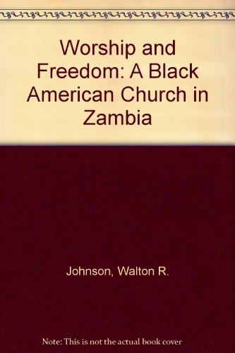 Stock image for Worship and Freedom: A Black American Church in Zambia for sale by Row By Row Bookshop