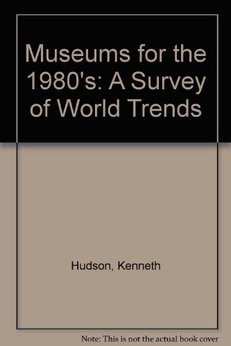 Beispielbild fr Museums for the Nineteen-Hundred-Eighties : A Survey of World Trends zum Verkauf von Better World Books