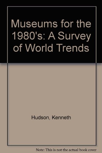 Imagen de archivo de Museums for the Nineteen-Hundred-Eighties : A Survey of World Trends a la venta por Better World Books