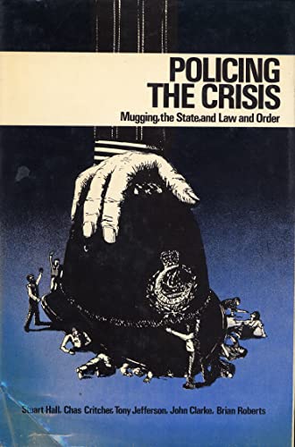 Policing the Crisis: Mugging, the State, and Law and Order (9780841903616) by Stuart Hall