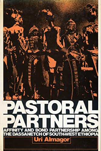 Pastoral Partners: Affinity and Bond Partnership Among the Dassanetch of South-west Ethiopia - Almagor, Uri