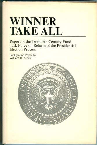 Beispielbild fr Winner Take All : Report of the Twentieth Century Fund Task Force on Reform of the Presidential Election Process zum Verkauf von Better World Books