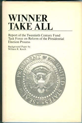 Stock image for Winner Take All : Report of the Twentieth Century Fund Task Force on Reform of the Presidential Election Process for sale by Better World Books