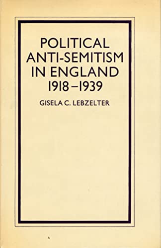Beispielbild fr POLITICAL ANTI-SEMITISM IN ENGLAND 1918-1939 zum Verkauf von Second Story Books, ABAA
