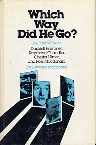 Imagen de archivo de Which Way Did He Go? : The Private Eye in Dashiell Hammett, Raymond Chandler, Chester Himes, and Ross MacDonald a la venta por Better World Books