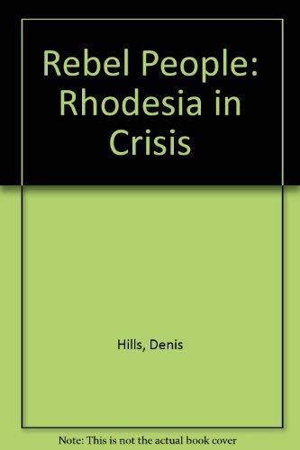 Beispielbild fr Rebel People: Rhodesia in Crisis zum Verkauf von POQUETTE'S BOOKS