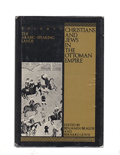 Stock image for CHRISTIANS AND JEWS IN THE OTTOMAN EMPIRE: THE FUNCTIONING OF A PLURAL SOCIETY, VOLUME TWO: THE ARABIC-SPEAKING LANDS for sale by Second Story Books, ABAA