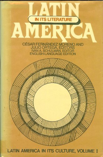 Latin America in Its Literature (Latin America in Its Culture) (9780841905306) by CÃ©sar FernÃ¡ndez Moreno; Julio Ortega; Ivan A. Schulman