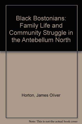 Stock image for Black Bostonians: Family Life and Community Struggle in the Antebellum North for sale by HPB-Red
