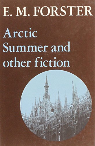 9780841906709: Arctic Summer and Other Fiction: 9 (ABINGER EDITION OF E M FORSTER)