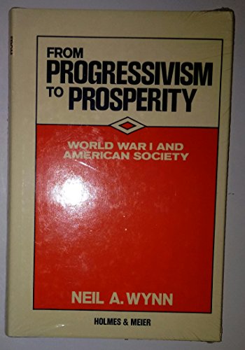 Beispielbild fr From Progressivism to Prosperity: World War I and American Society zum Verkauf von Wonder Book