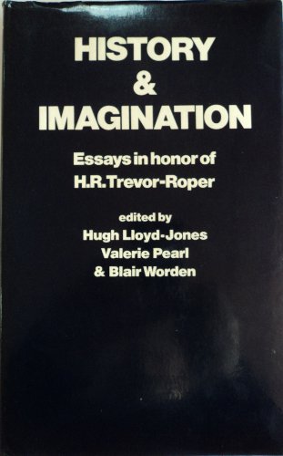 History and Imagination: Essays in Honor of H. R. Trevor-Roper (9780841907829) by Lloyd-Jones, Hugh; Pearl, Valerie; Worden, Blair