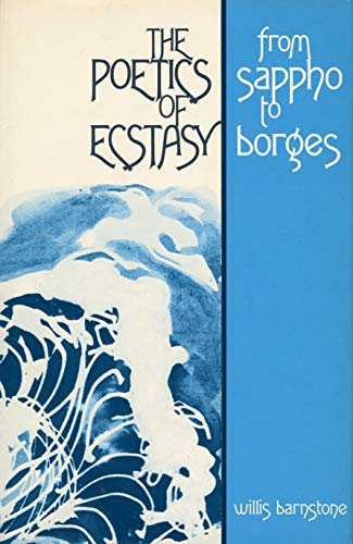 Poetics of Ecstasy: Varieties of Ekstasis from Sappho to Borges (9780841908147) by Barnstone, Willis