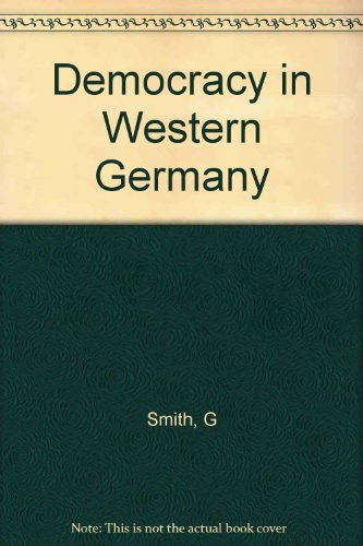 Democracy in Western Germany: Parties and politics in the Federal Republic (9780841908284) by Smith, Gordon R