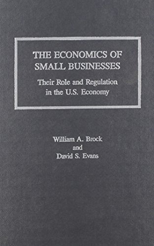 Stock-Bild f�r The Economics of Small Businesses: Their Role and Regulation in the U.S. Economy/Acers Research Study