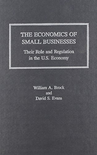 The Economics of Small Businesses: Their Role and Regulation in the U.S. Economy/Acers Research Study (9780841908482) by Brock, William A.; Evans, David S.