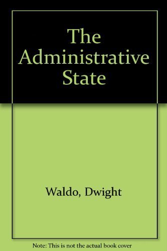 Stock image for The Administrative State: A Study of the Political Theory of American Public Administration for sale by SecondSale