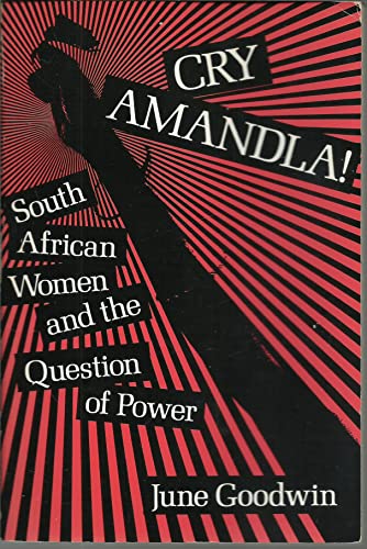 Stock image for Cry Amandla! : South African Women and the Question of Power for sale by Daedalus Books