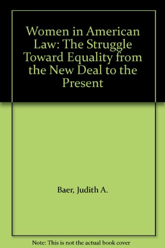 Imagen de archivo de Women in American Law : The Struggle Toward Equality from the New Deal to the Present a la venta por Better World Books