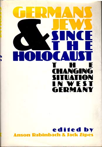 Stock image for Germans and Jews since the Holocaust: The Changing Situation in West Germany. for sale by Plurabelle Books Ltd