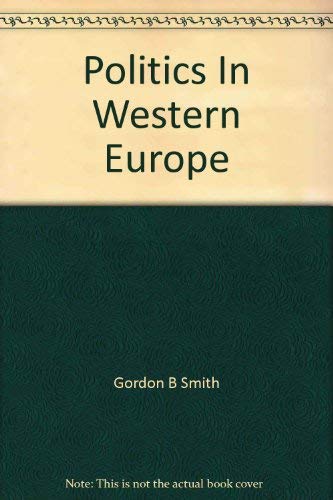 Politics in Western Europe: A comparative analysis (9780841909656) by Smith, Gordon R