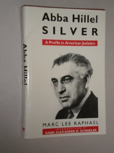 Beispielbild fr Abba Hillel Silver: A Profile in American Judaism zum Verkauf von Moe's Books