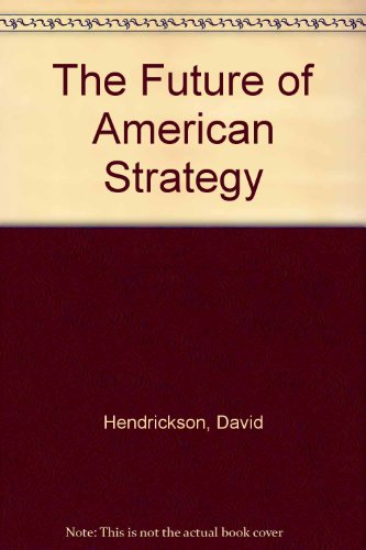 9780841911048: The Future of American Strategy