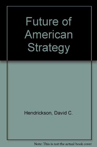 Beispielbild fr The Future of American Strategy zum Verkauf von Robinson Street Books, IOBA