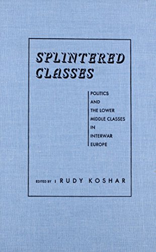 Stock image for Splintered Classes: Politics and the Lower Middle Classes in Interwar Europe for sale by The Guru Bookshop