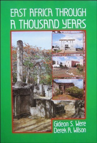 East Africa Through a Thousand Years: A History of the Years A.D. 1000 to the Present Day (9780841911734) by Were, Gideon S.; Wilson, Derek A.