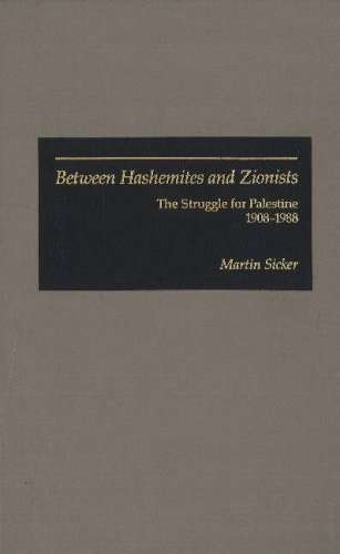 Imagen de archivo de Between Hashemites and Zionists: The Struggle for Palestine, 1908-1988 a la venta por Wonder Book