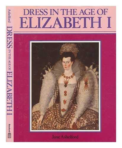 Dress in the Age of Elizabeth I (9780841911901) by Ashelford, Jane