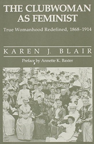 Beispielbild fr Clubwoman As Feminist : True Womanhood Redefined, 1868-1914 zum Verkauf von Better World Books