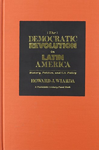 9780841912762: Democratic Revolution in Latin America: History, Politics and U.S. Policy (Twentieth Century Fund Book)