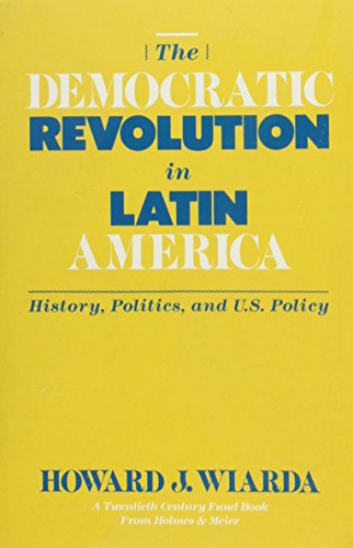Beispielbild fr The Democratic Revolution in Latin America: History, Politica and U.S. Policy (Twentieth Century Fund Book) zum Verkauf von Wonder Book