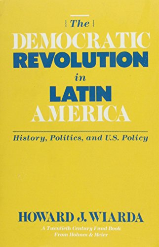 Stock image for The Democratic Revolution in Latin America: History, Politica and U.S. Policy (Twentieth Century Fund Book) for sale by Ergodebooks