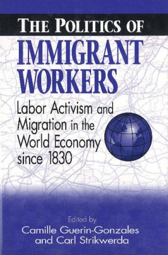 Stock image for The Politics of Immigrant Workers : Labor Activism and the World Economy Since 1830 for sale by Willis Monie-Books, ABAA