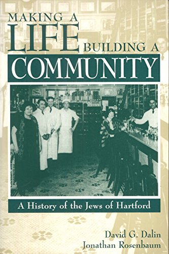 Stock image for Making a Life, Building a Community: A History of the Jews of Hartford for sale by Book Trader Cafe, LLC