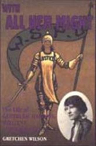 Imagen de archivo de With All Her Might : The Life of Gertrude Harding Militant Suffragette a la venta por Better World Books