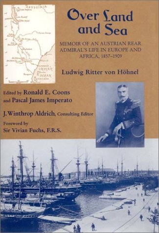 Stock image for Over Land and Sea: Memoir of an Austrian Rear Admiral's Life in Europe and Africa, 1857-1909 for sale by Gavin's Books