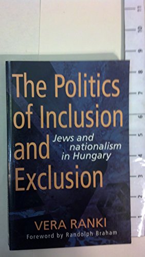 Stock image for The Politics of Inclusion and Exclusion: Jews and Nationalism in Hungary for sale by Renaissance Books