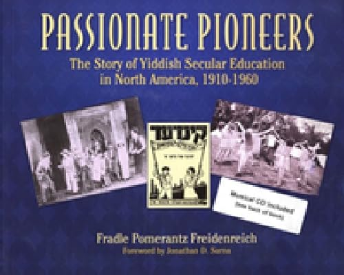 Stock image for Passionate Pioneers: The Story of Yiddish Secular Education in North America, 1910-1960 for sale by ThriftBooks-Dallas