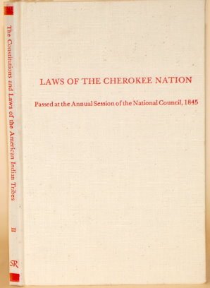 Laws of the Cherokee Nation, passed at Tahlequah, Cherokee Nation, 1844-5 with Laws of the Cherok...