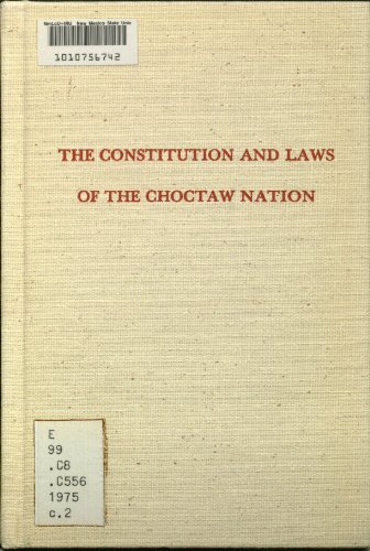 The Constitution and Laws of the Choctaw Nation: Chahta Yakni