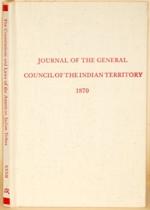 Journal of the General Council of the Indian Territory (Constitutions and Laws of the American In...