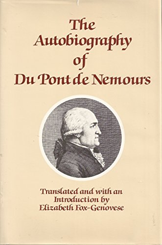 Stock image for The Autobiography of Du Pont De Nemours for sale by Worn Bookworm