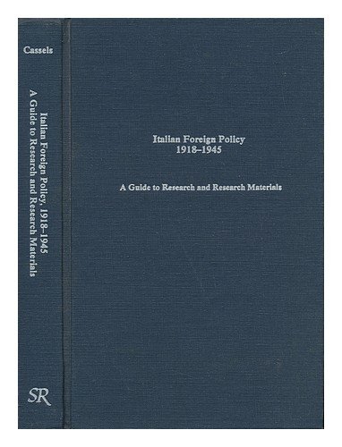ITALIAN FOREIGN POLICY 1918-1945: A Guide to Research and Research Materials.
