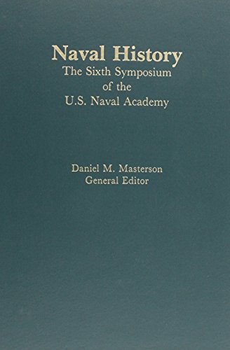 Naval History: Sixth Symposium of the U.S. Naval Academy.