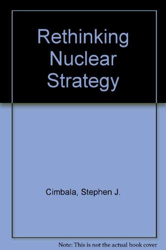 Imagen de archivo de Rethinking Nuclear Strategy a la venta por BookDepart