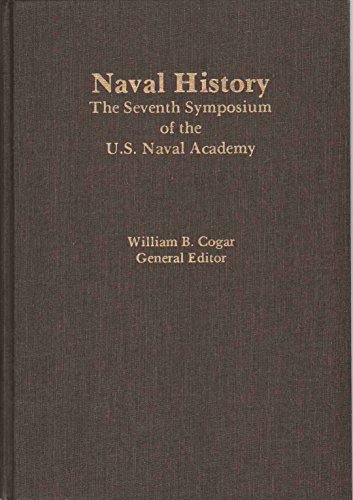 Naval History. The Seventh Symposium of the U. S. Naval Academy